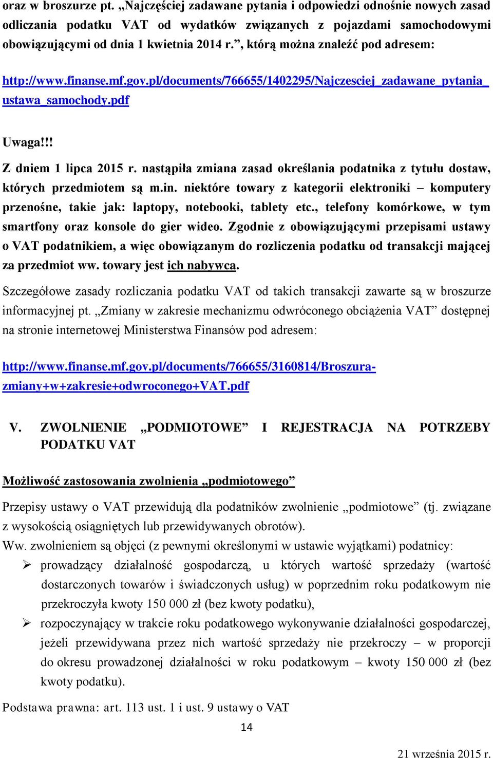 nastąpiła zmiana zasad określania podatnika z tytułu dostaw, których przedmiotem są m.in. niektóre towary z kategorii elektroniki komputery przenośne, takie jak: laptopy, notebooki, tablety etc.