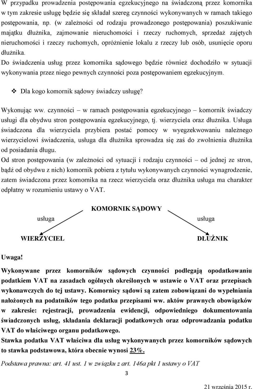 z rzeczy lub osób, usunięcie oporu dłużnika.