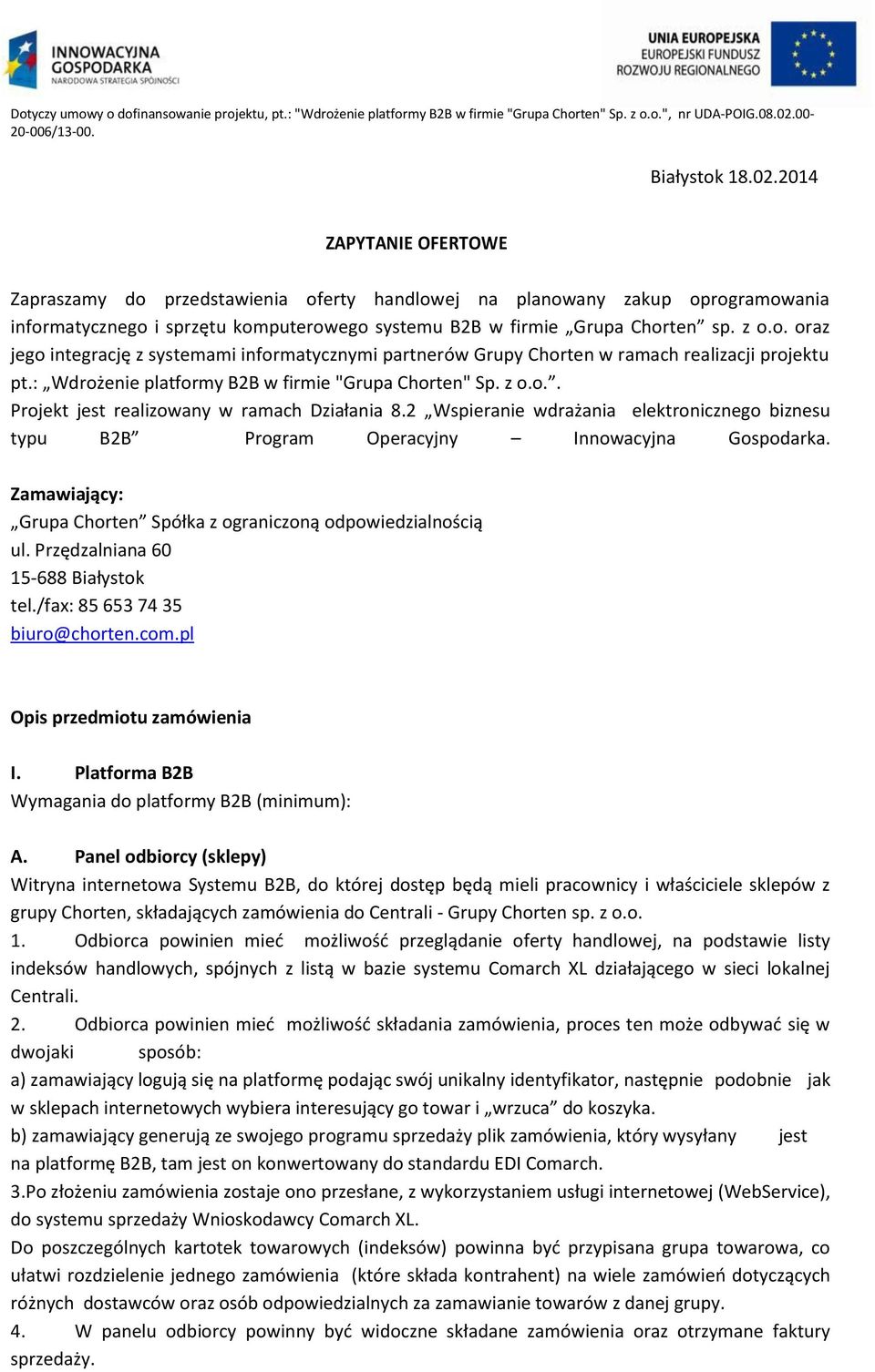 2 Wspieranie wdrażania elektronicznego biznesu typu B2B Program Operacyjny Innowacyjna Gospodarka. Zamawiający: Grupa Chorten Spółka z ograniczoną odpowiedzialnością ul.