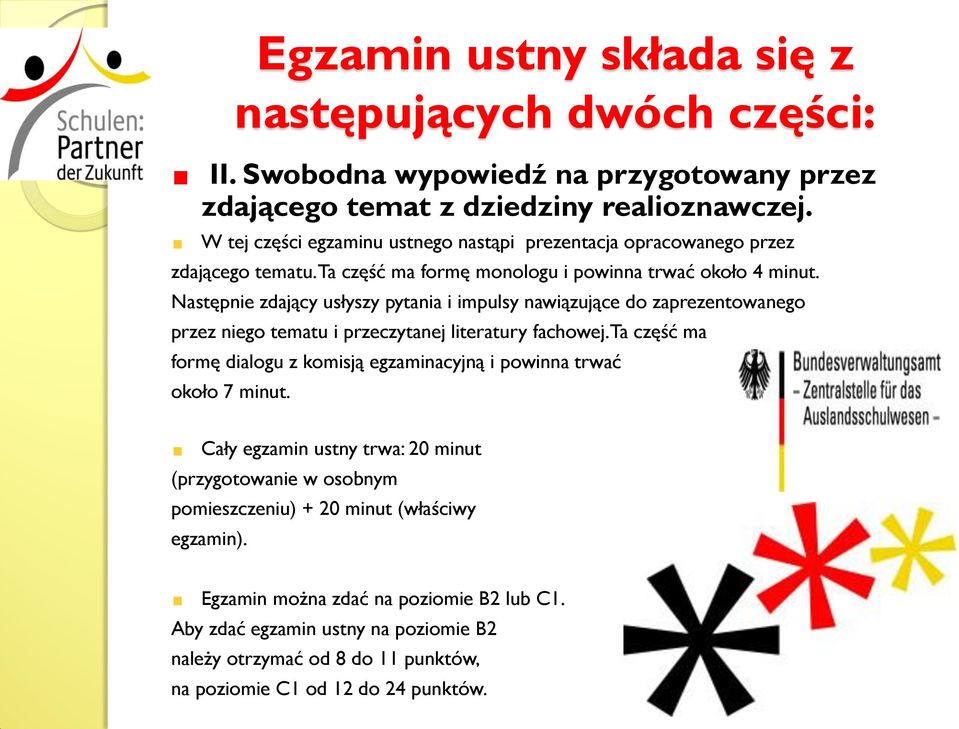 Następnie zdający usłyszy pytania i impulsy nawiązujące do zaprezentowanego przez niego tematu i przeczytanej literatury fachowej.