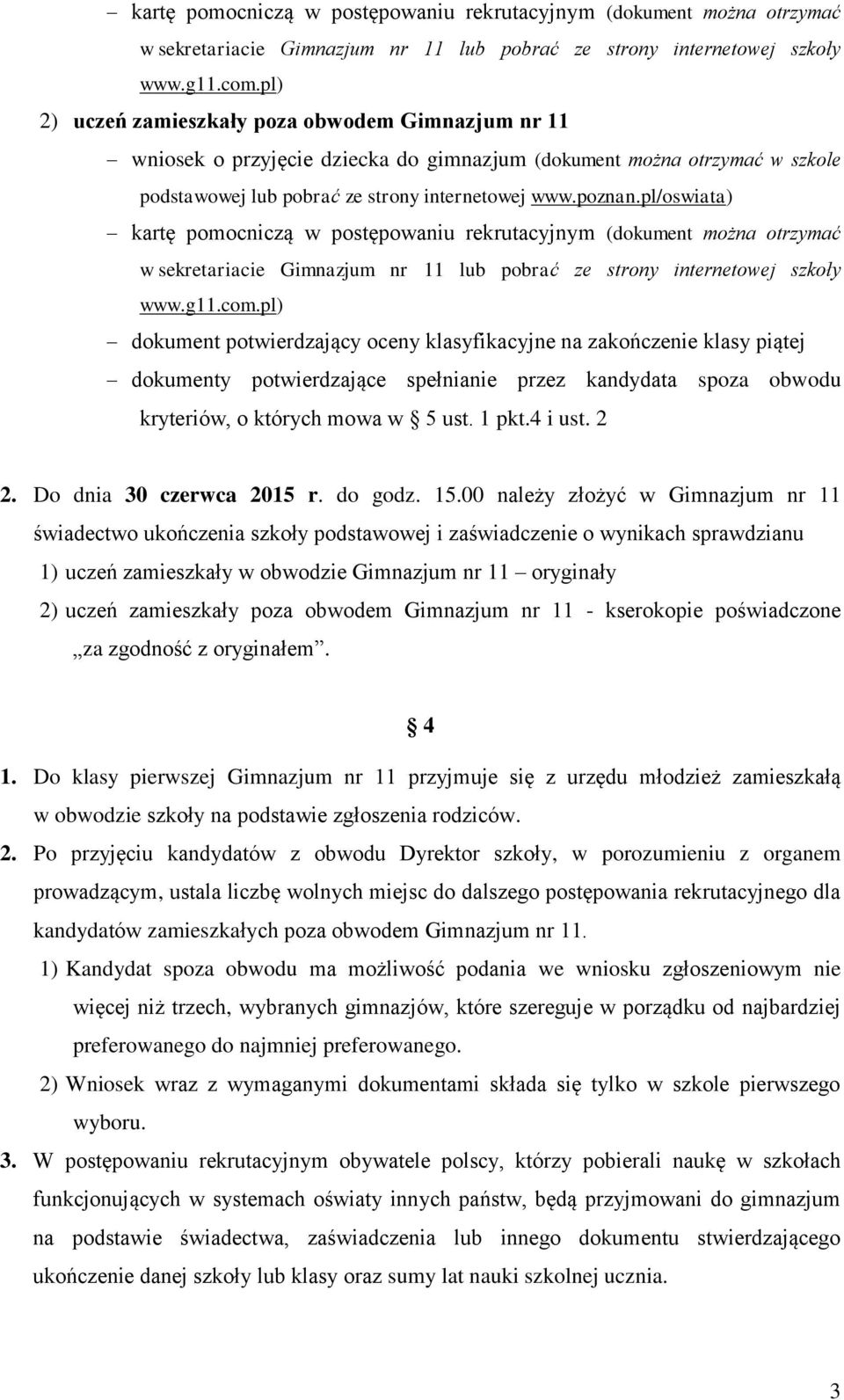 pl/oswiata) pl) dokument potwierdzający oceny klasyfikacyjne na zakończenie klasy piątej dokumenty potwierdzające spełnianie przez kandydata spoza obwodu kryteriów, o których mowa w 5 ust. 1 pkt.