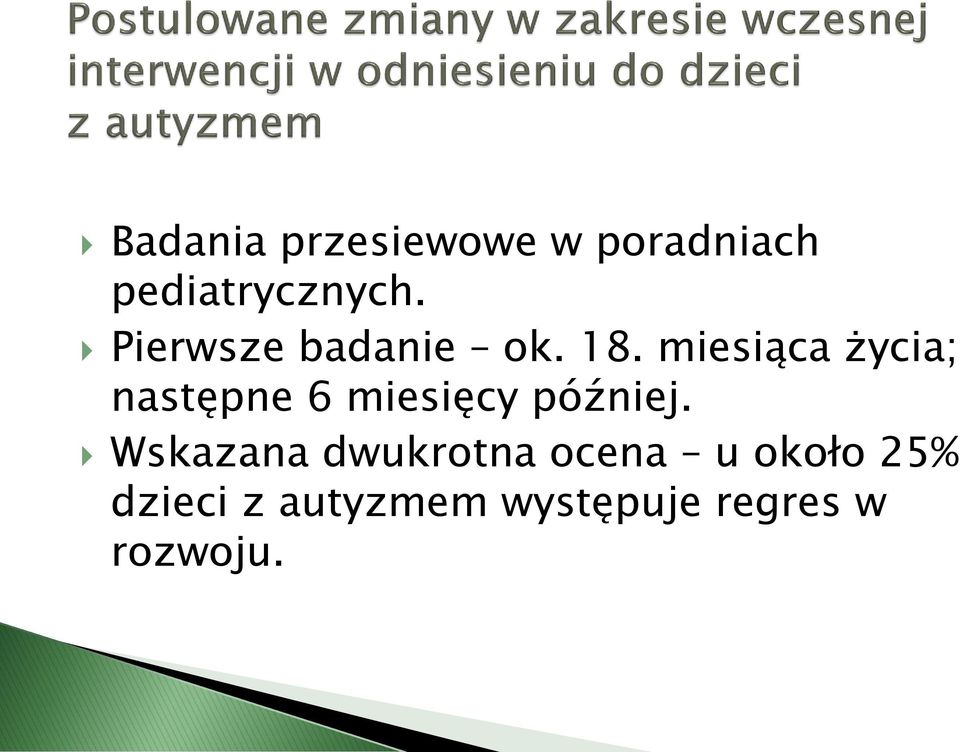 miesiąca życia; następne 6 miesięcy później.