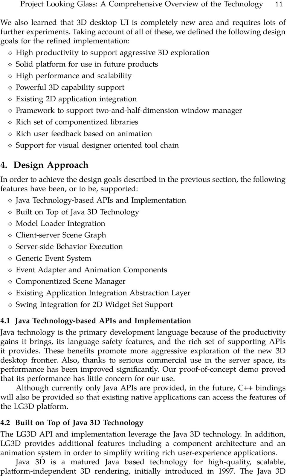 High performance and scalability Powerful 3D capability support Existing 2D application integration Framework to support two-and-half-dimension window manager Rich set of componentized libraries Rich