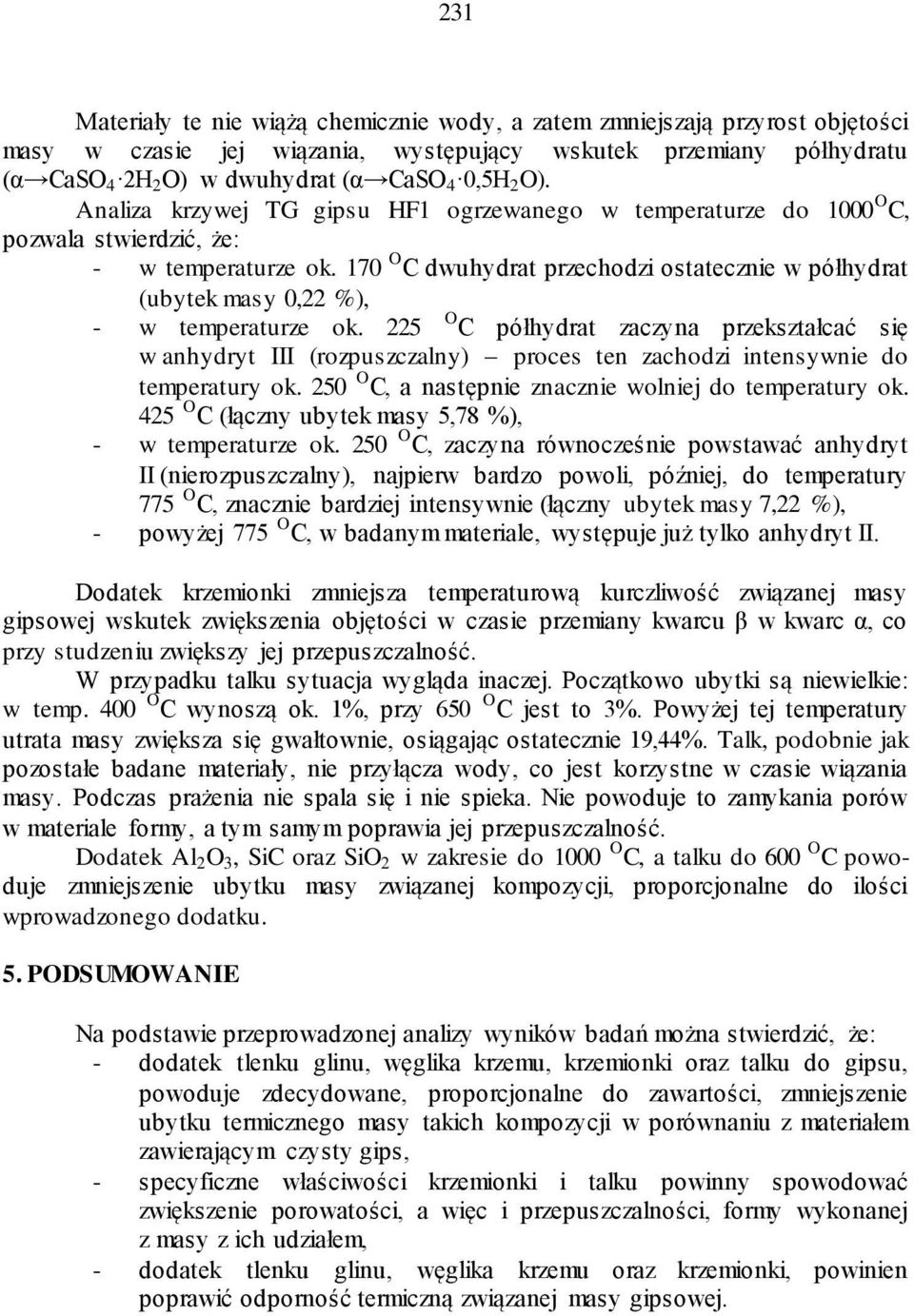 170 O C dwuhydrat przechodzi ostatecznie w półhydrat (ubytek masy 0,22 %), - w temperaturze ok.