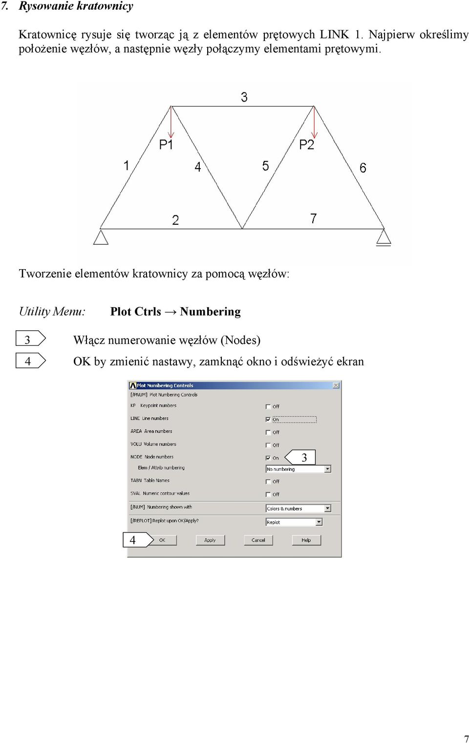 Tworzenie elementów kratownicy za pomocą węzłów: Utility Menu: Plot Ctrls Numbering 3