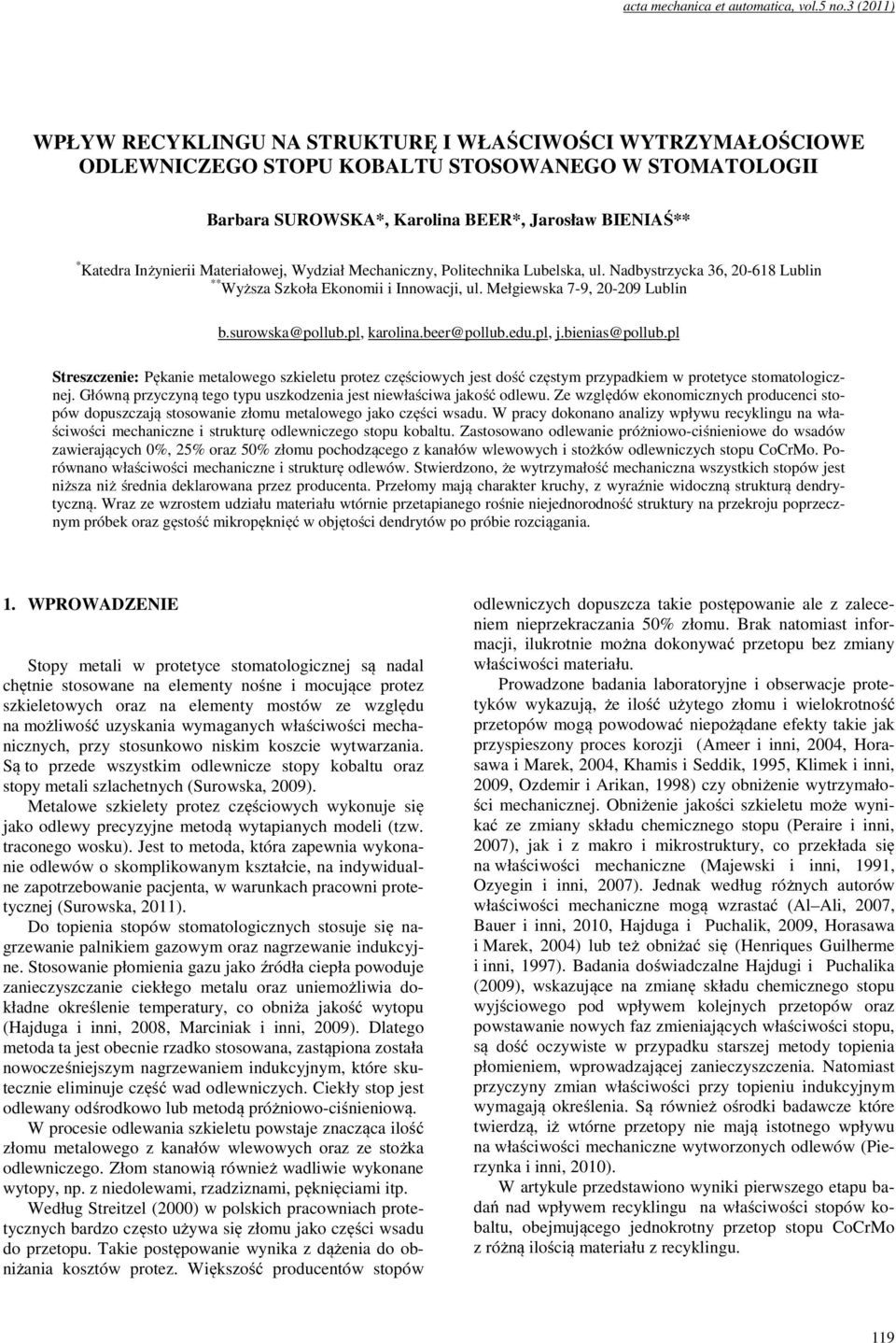 Materiałowej, Wydział Mechaniczny, Politechnika Lubelska, ul. Nadbystrzycka 36, 20-618 Lublin ** Wyższa Szkoła Ekonomii i Innowacji, ul. Mełgiewska 7-9, 20-209 Lublin b.surowska@pollub.pl, karolina.