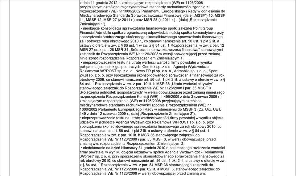 do Międzynarodowego Standardu Sprawozdawczości Finansowej (dalej MSSF") 10, MSSF 11, MSSF 12, MSR 27 (z 2011 r.) oraz MSR 28 (z 2011 r.