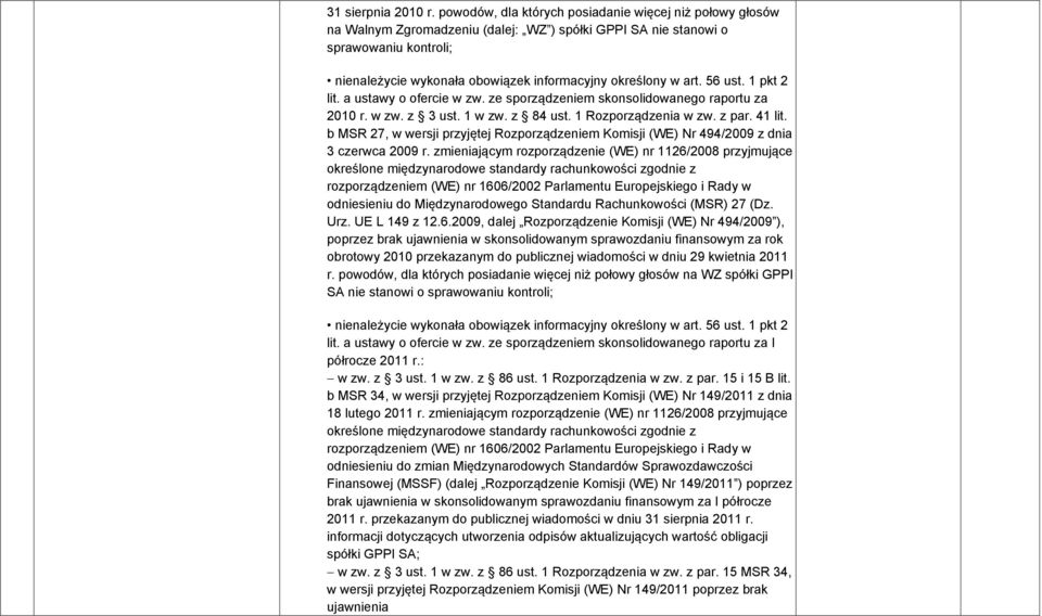 w art. 56 ust. 1 pkt 2 lit. a ustawy o ofercie w zw. ze sporządzeniem skonsolidowanego raportu za 2010 r. w zw. z 3 ust. 1 w zw. z 84 ust. 1 Rozporządzenia w zw. z par. 41 lit.