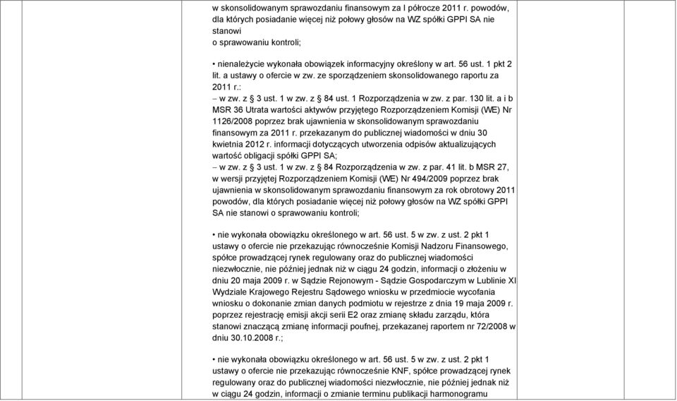 a ustawy o ofercie w zw. ze sporządzeniem skonsolidowanego raportu za 2011 r.: w zw. z 3 ust. 1 w zw. z 84 ust. 1 Rozporządzenia w zw. z par. 130 lit.