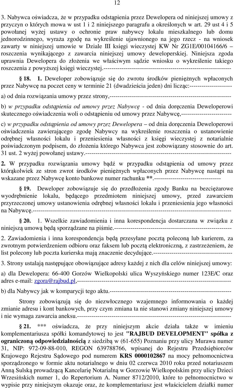 umowie w Dziale III księgi wieczystej KW Nr ZG1E/00104166/6 roszczenia wynikającego z zawarcia niniejszej umowy deweloperskiej.