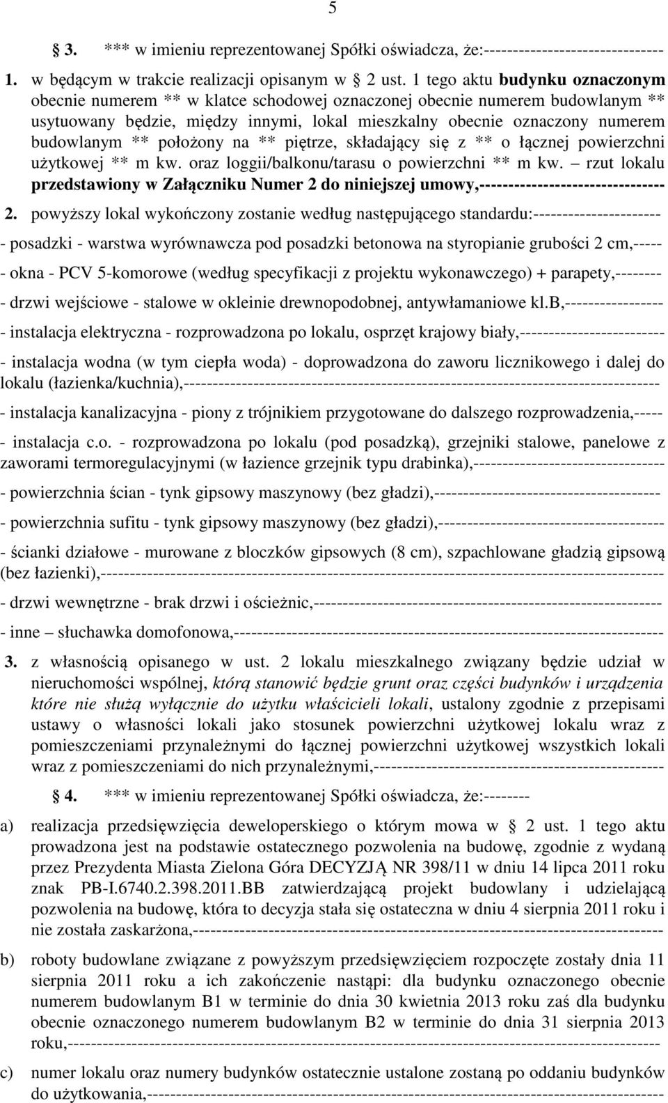 ** położony na ** piętrze, składający się z ** o łącznej powierzchni użytkowej ** m kw. oraz loggii/balkonu/tarasu o powierzchni ** m kw.