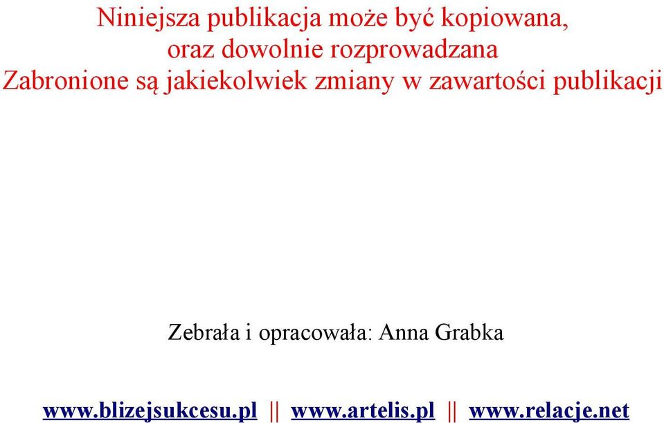 zmiany w zawartości publikacji Zebrała i opracowała: