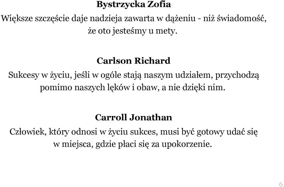 Carlson Richard Sukcesy w życiu, jeśli w ogóle stają naszym udziałem, przychodzą pomimo