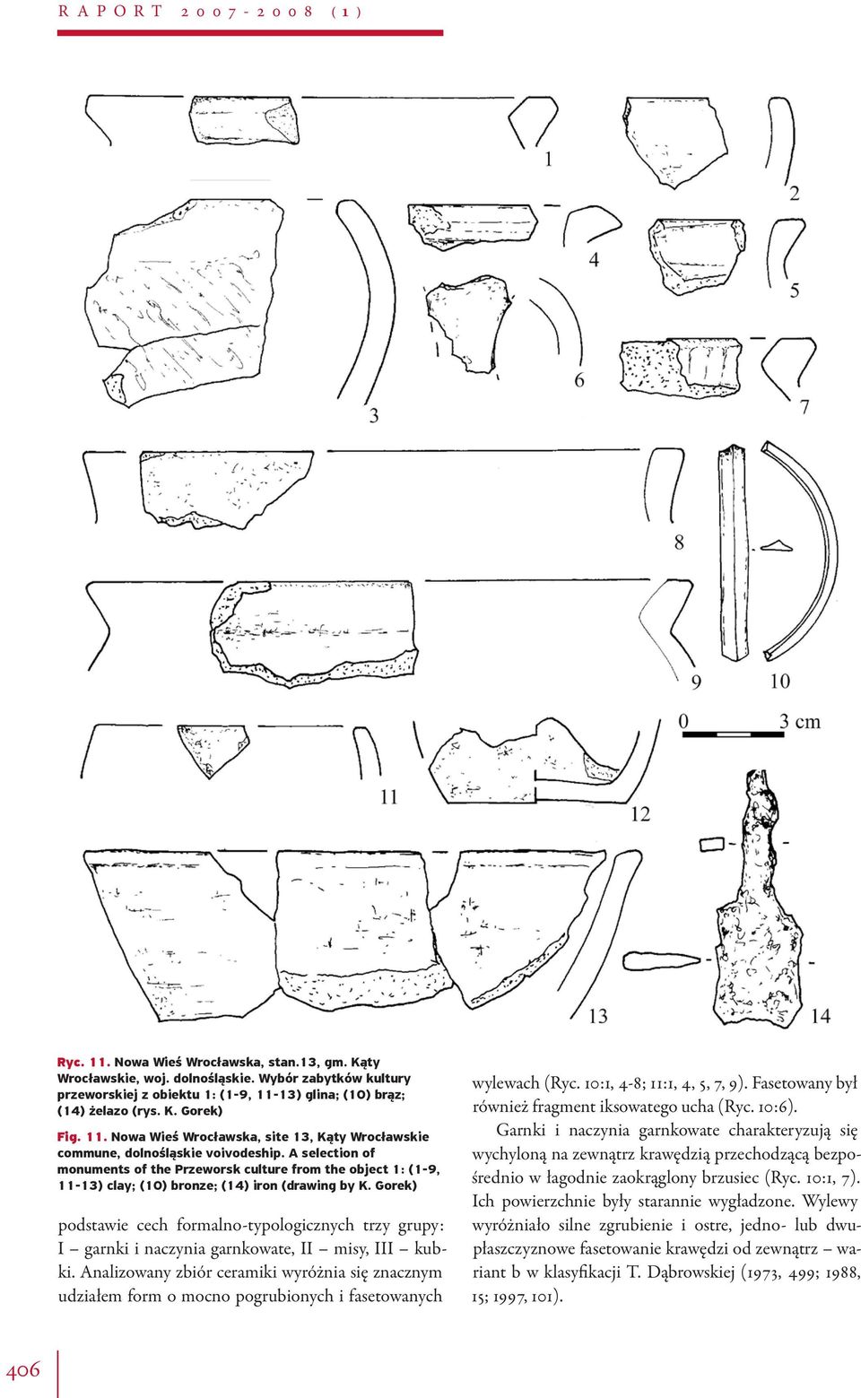 A selection of monuments of the Przeworsk culture from the object 1: (1-9, 11-13) clay; (10) bronze; (14) iron (drawing by K.