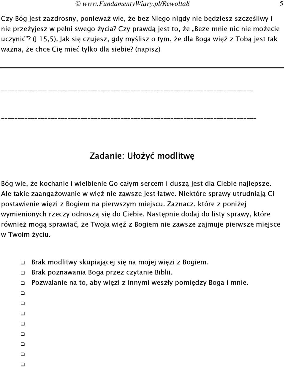 (napisz) Zadanie: Ułożyć modlitwę Bóg wie, że kochanie i wielbienie Go całym sercem i duszą jest dla Ciebie najlepsze. Ale takie zaangażowanie w więź nie zawsze jest łatwe.