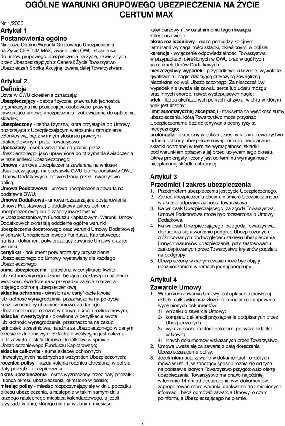 rtyku 2 efinicje U yte w OWU okreêlenia oznaczajà: Ubezpieczajàcy - osoba fizyczna, prawna lub jednostka organizacyjna nie posiadajàca osobowoêci prawnej, zawierajàca umow ubezpieczenia i zobowiàzana