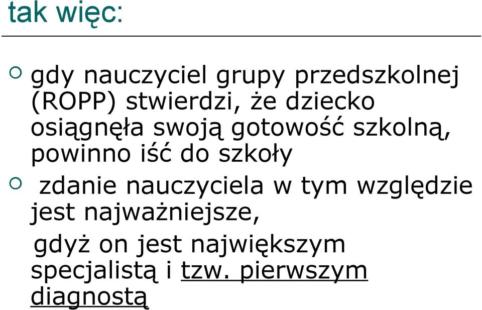 powinno iść do szkoły zdanie nauczyciela w tym względzie jest