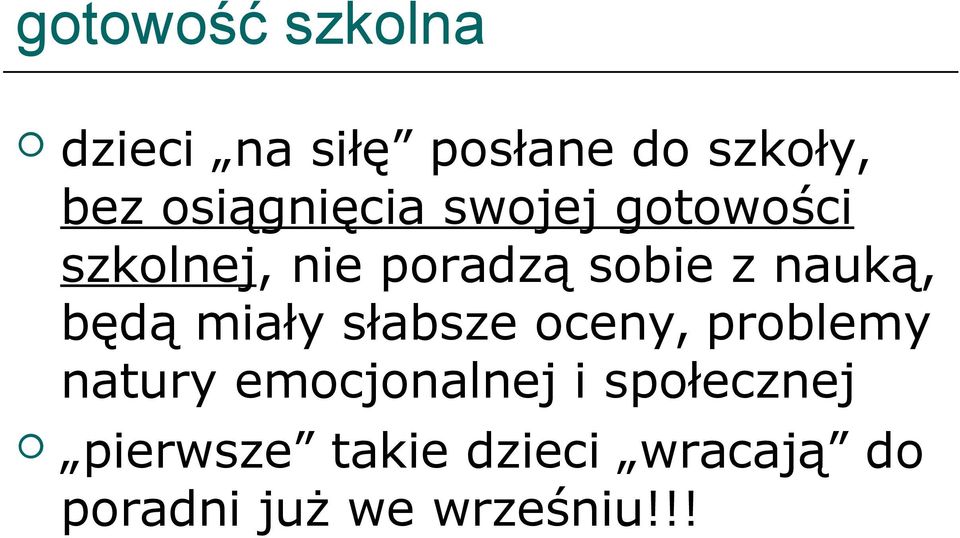 nauką, będą miały słabsze oceny, problemy natury emocjonalnej