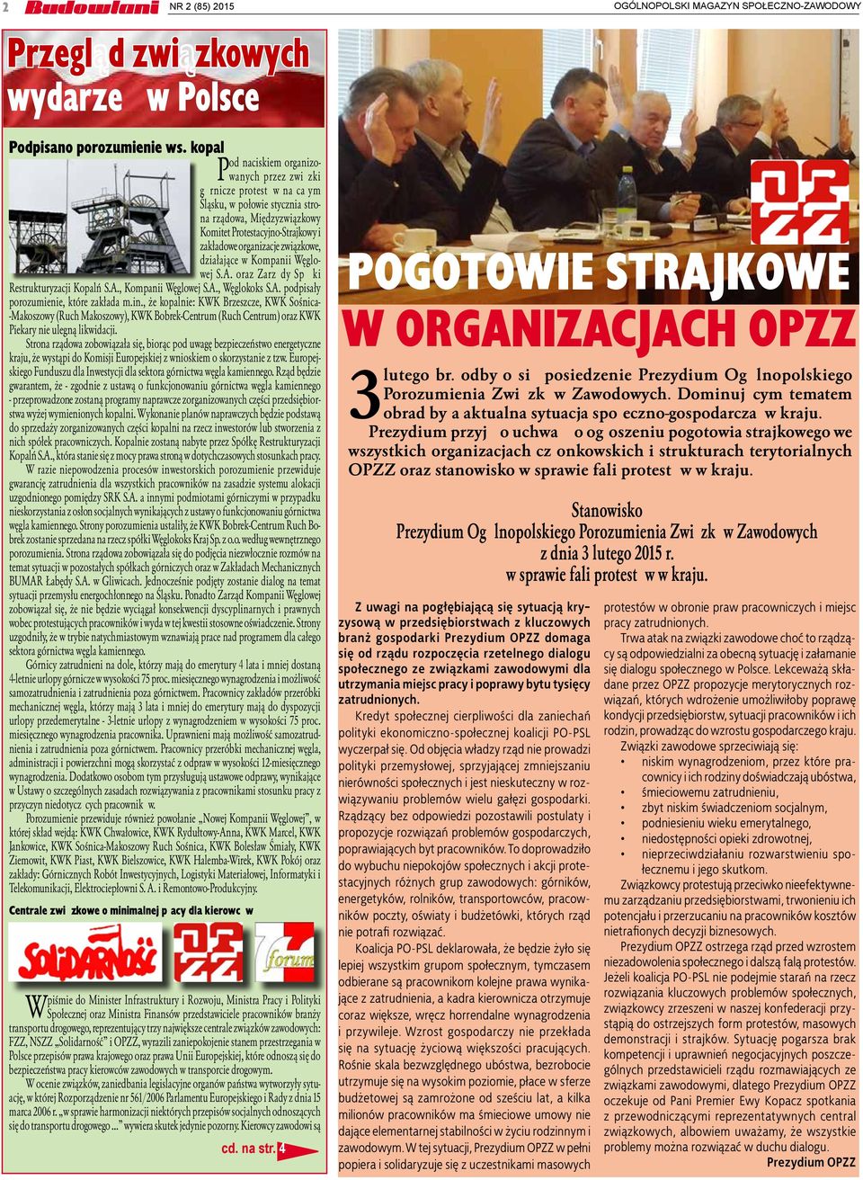 związkowe, działające w Kompanii Węglowej S.A. oraz Zarządy Spółki Restrukturyzacji Kopalń S.A., Kompanii Węglowej S.A., Węglokoks S.A. podpisały porozumienie, które zakłada m.in.