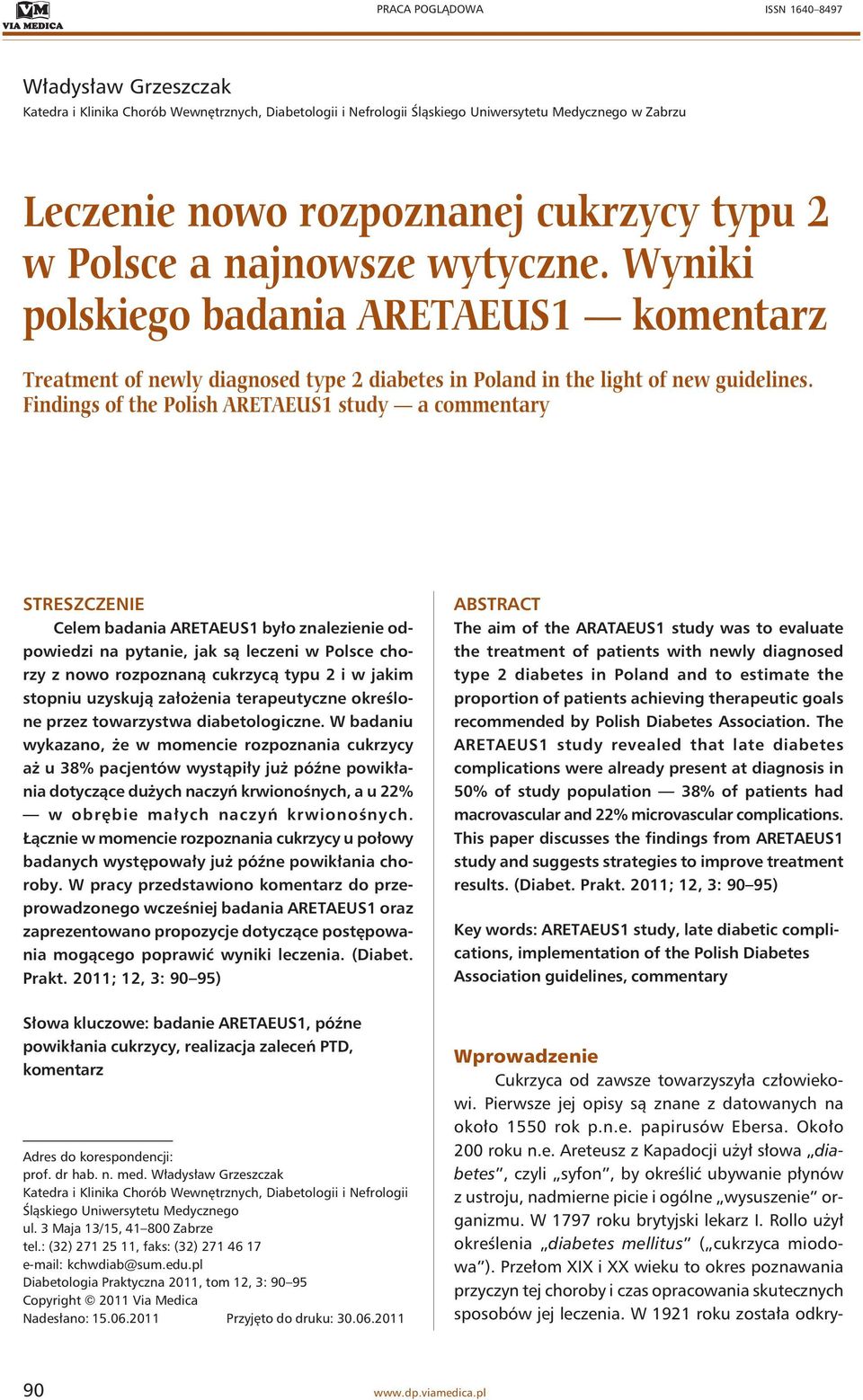 Findings of the Polish ARETAEUS1 study a commentary STRESZCZENIE Celem badania ARETAEUS1 było znalezienie odpowiedzi na pytanie, jak są leczeni w Polsce chorzy z nowo rozpoznaną cukrzycą typu 2 i w