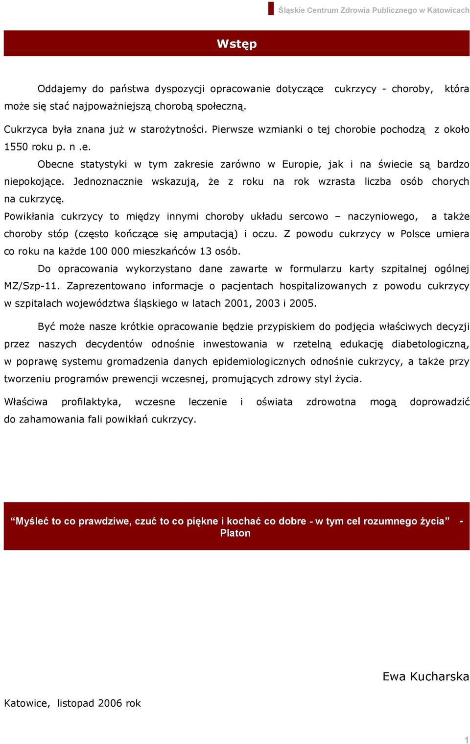 Jednoznacznie wskazują, że z roku na rok wzrasta liczba osób chorych na cukrzycę.