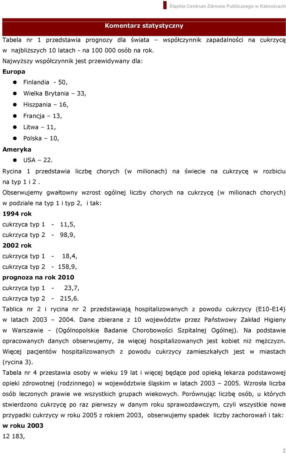 Rycina 1 przedstawia liczbę chorych (w milionach) na świecie na cukrzycę w rozbiciu na typ 1 i 2.