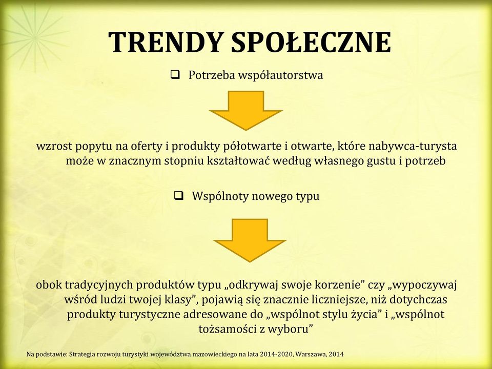 wypoczywaj wśród ludzi twojej klasy, pojawią się znacznie liczniejsze, niż dotychczas produkty turystyczne adresowane do wspólnot stylu