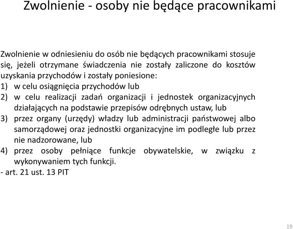 organizacyjnych działających na podstawie przepisów odrębnych ustaw, lub 3) przez organy (urzędy) władzy lub administracji państwowej albo samorządowej oraz