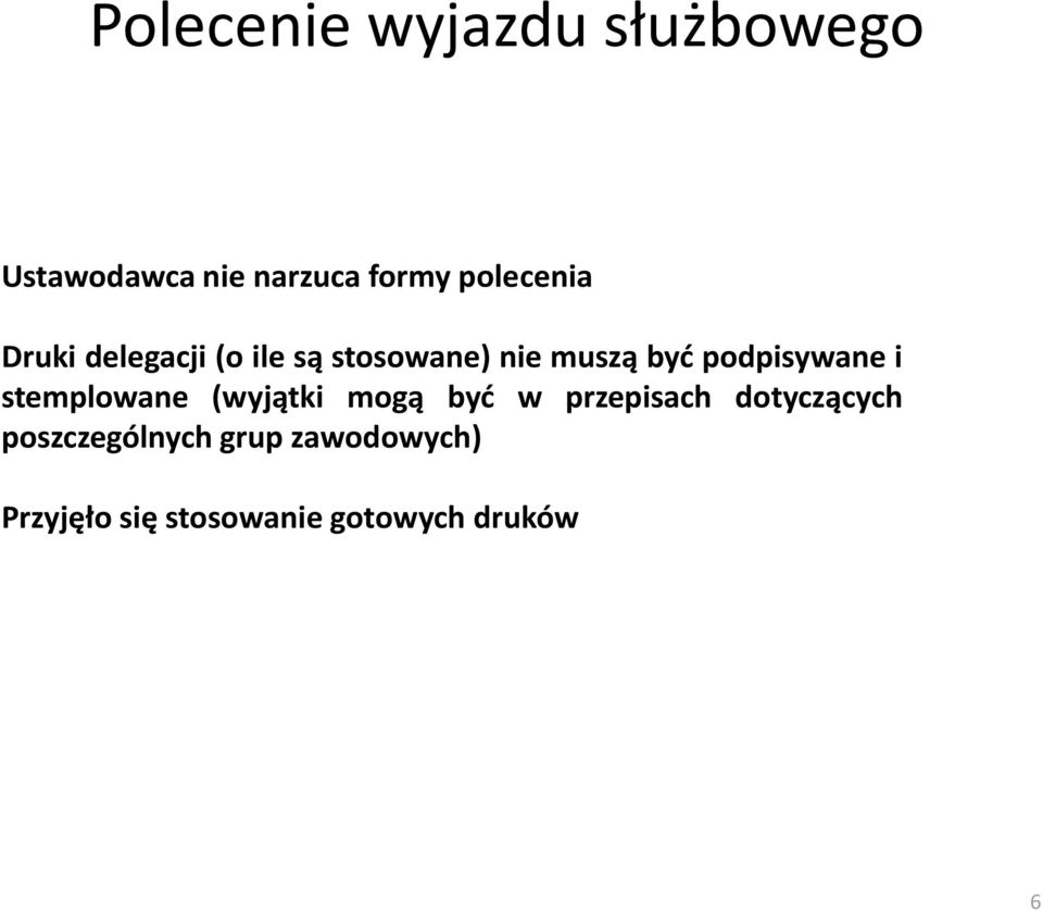 podpisywane i stemplowane (wyjątki mogą być w przepisach