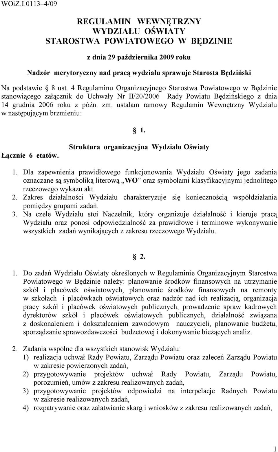 4 Regulaminu Organizacyjnego Starostwa Powiatowego w Będzinie stanowiącego załącznik do Uchwały Nr II/20/2006 Rady Powiatu Będzińskiego z dnia 14 grudnia 2006 roku z późn. zm.