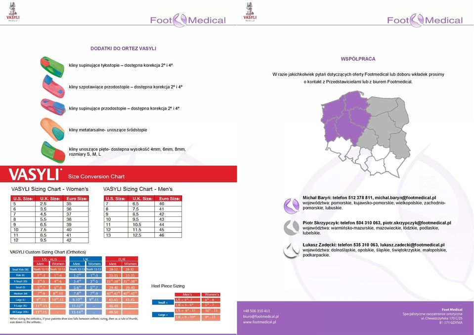 kliny supinujące przodostopie dostępna korekcja 2º i 4º kliny metatarsalne- unoszące śródstopie kliny unoszące pięte- dostepna wysokość 4mm, 6mm, 8mm, rozmiary S, M, L Michał Baryń: telefon 512 378