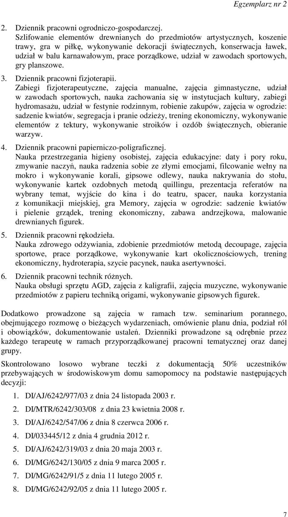 udział w zawodach sportowych, gry planszowe. 3. Dziennik pracowni fizjoterapii.