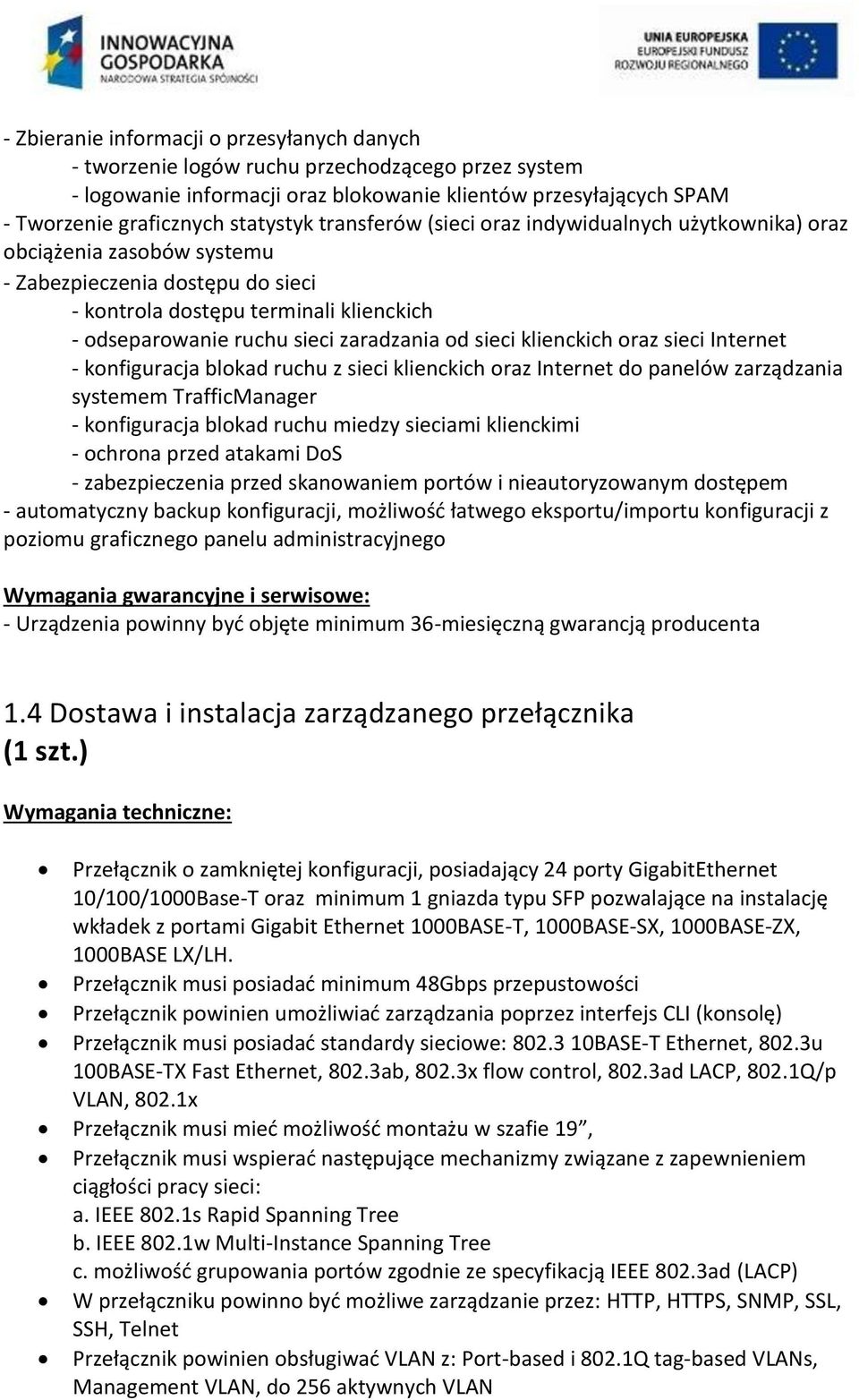 sieci klienckich oraz sieci Internet - konfiguracja blokad ruchu z sieci klienckich oraz Internet do panelów zarządzania systemem TrafficManager - konfiguracja blokad ruchu miedzy sieciami klienckimi