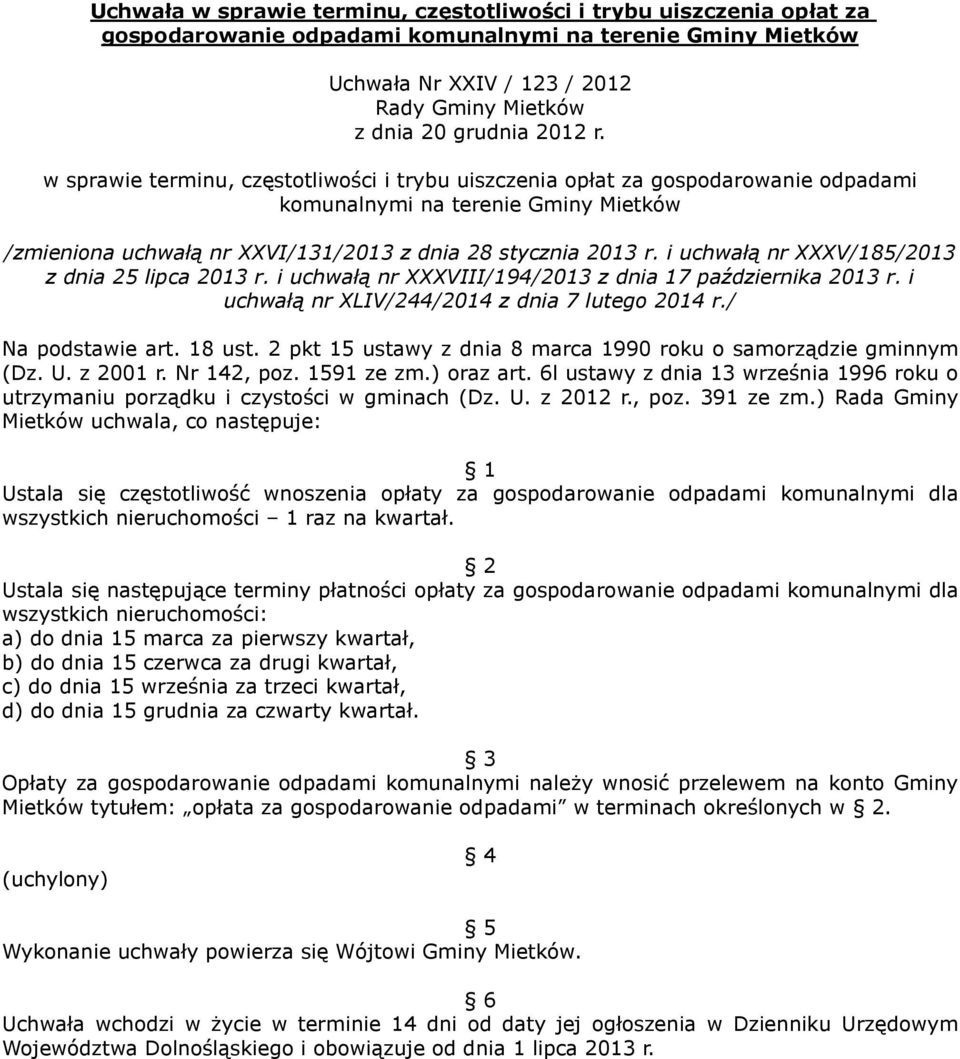 i uchwałą nr XXXV/185/2013 z dnia 25 lipca 2013 r. i uchwałą nr XXXVIII/194/2013 z dnia 17 października 2013 r. i uchwałą nr XLIV/244/2014 z dnia 7 lutego 2014 r./ Na podstawie art. 18 ust.