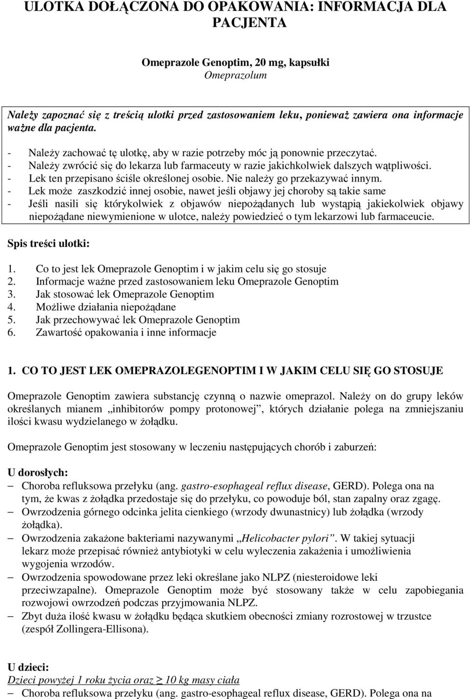 - Lek ten przepisano ściśle określonej osobie. Nie należy go przekazywać innym.