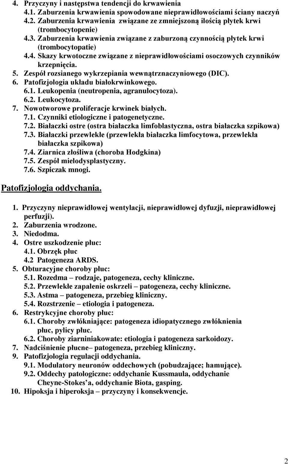 5. Zespół rozsianego wykrzepiania wewnątrznaczyniowego (DIC). 6. Patofizjologia układu białokrwinkowego. 6.1. Leukopenia (neutropenia, agranulocytoza). 6.2. Leukocytoza. 7.