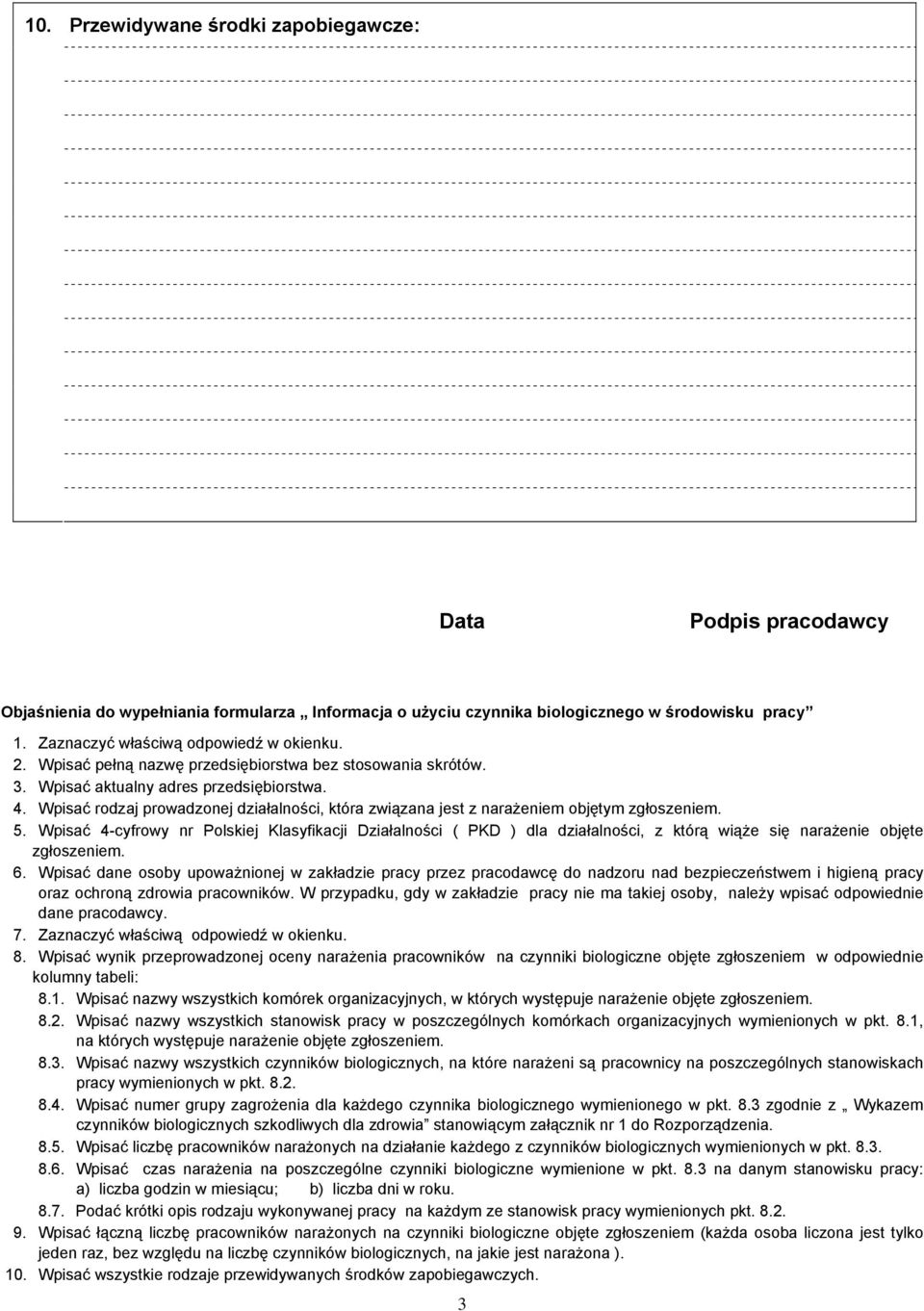 Wpisać rodzaj prowadzonej działalności, która związana jest z narażeniem objętym zgłoszeniem. 5.