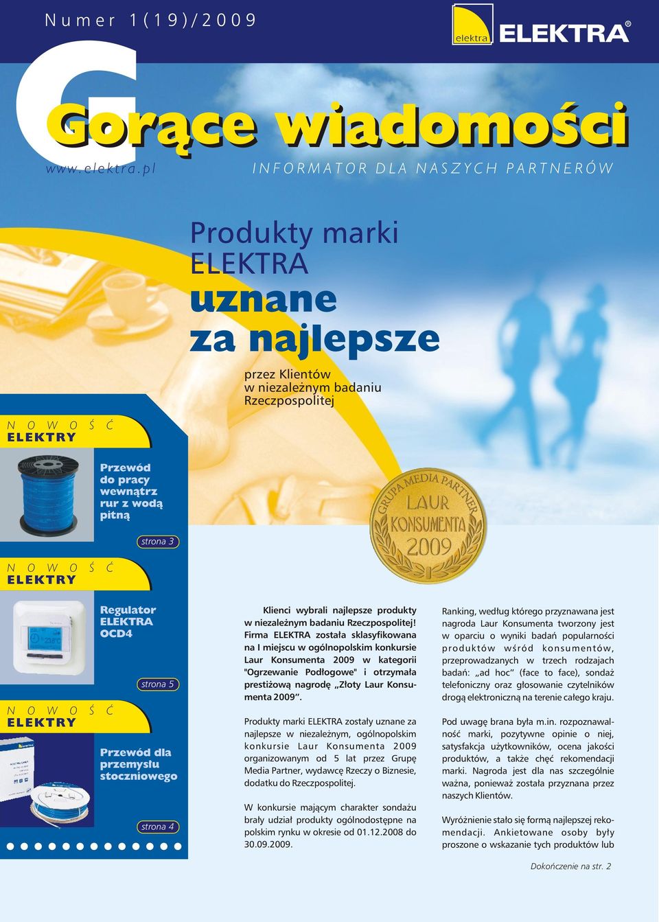 strona 3 N O W O Ś Ć N O W O Ś Ć Regulator ELEKTRA OCD4 strona 5 Przewód dla przemysłu stoczniowego strona 4 Klienci wybrali najlepsze produkty w niezależnym badaniu Rzeczpospolitej!