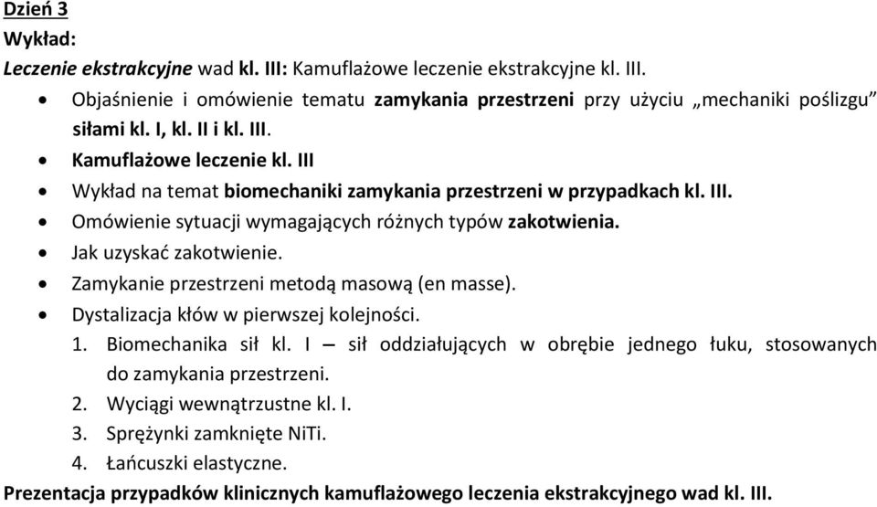 Jak uzyskać zakotwienie. Zamykanie przestrzeni metodą masową (en masse). Dystalizacja kłów w pierwszej kolejności. 1. Biomechanika sił kl.