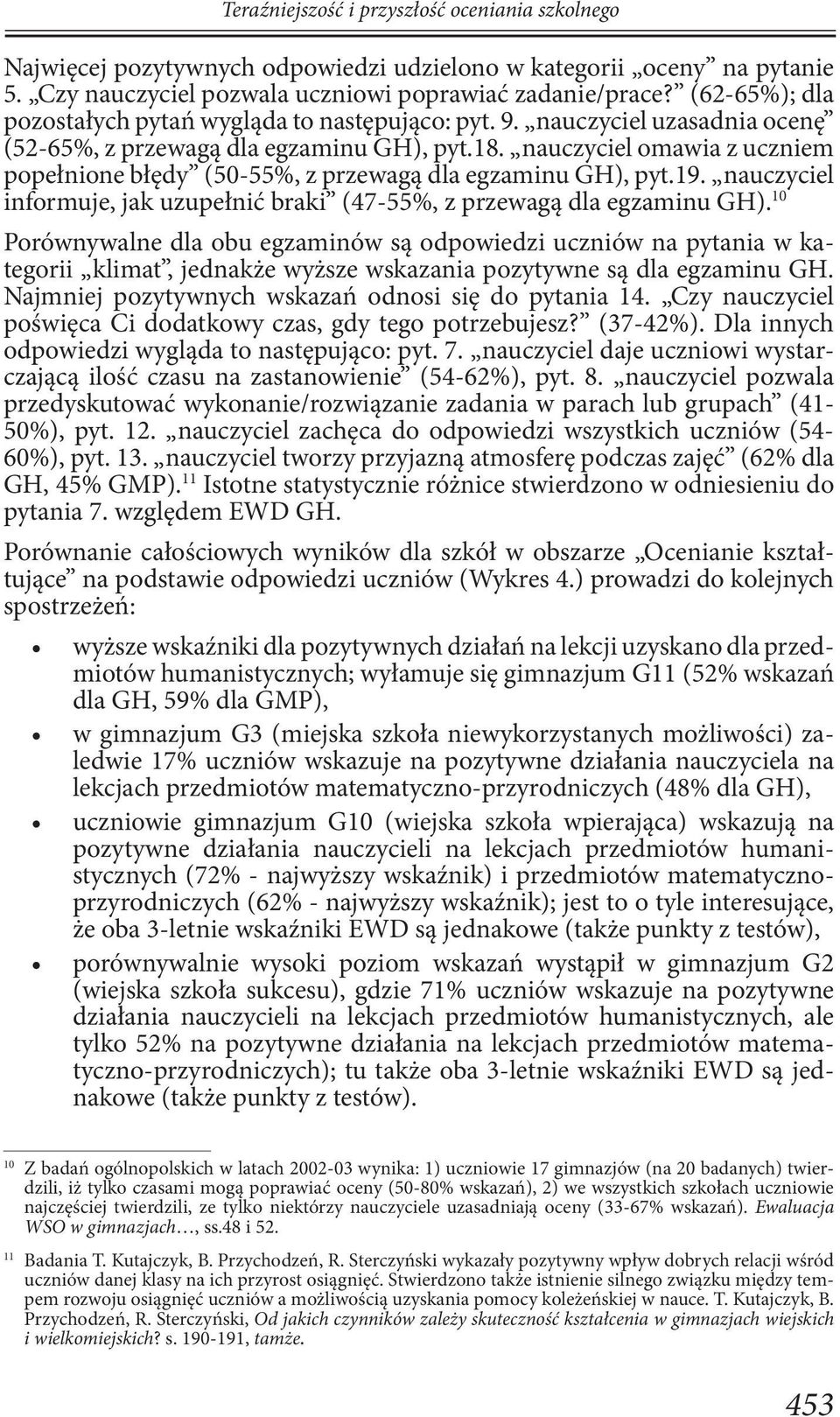 nauczyciel omawia z uczniem popełnione błędy (50-55%, z przewagą dla egzaminu GH), pyt.19. nauczyciel informuje, jak uzupełnić braki (47-55%, z przewagą dla egzaminu GH).