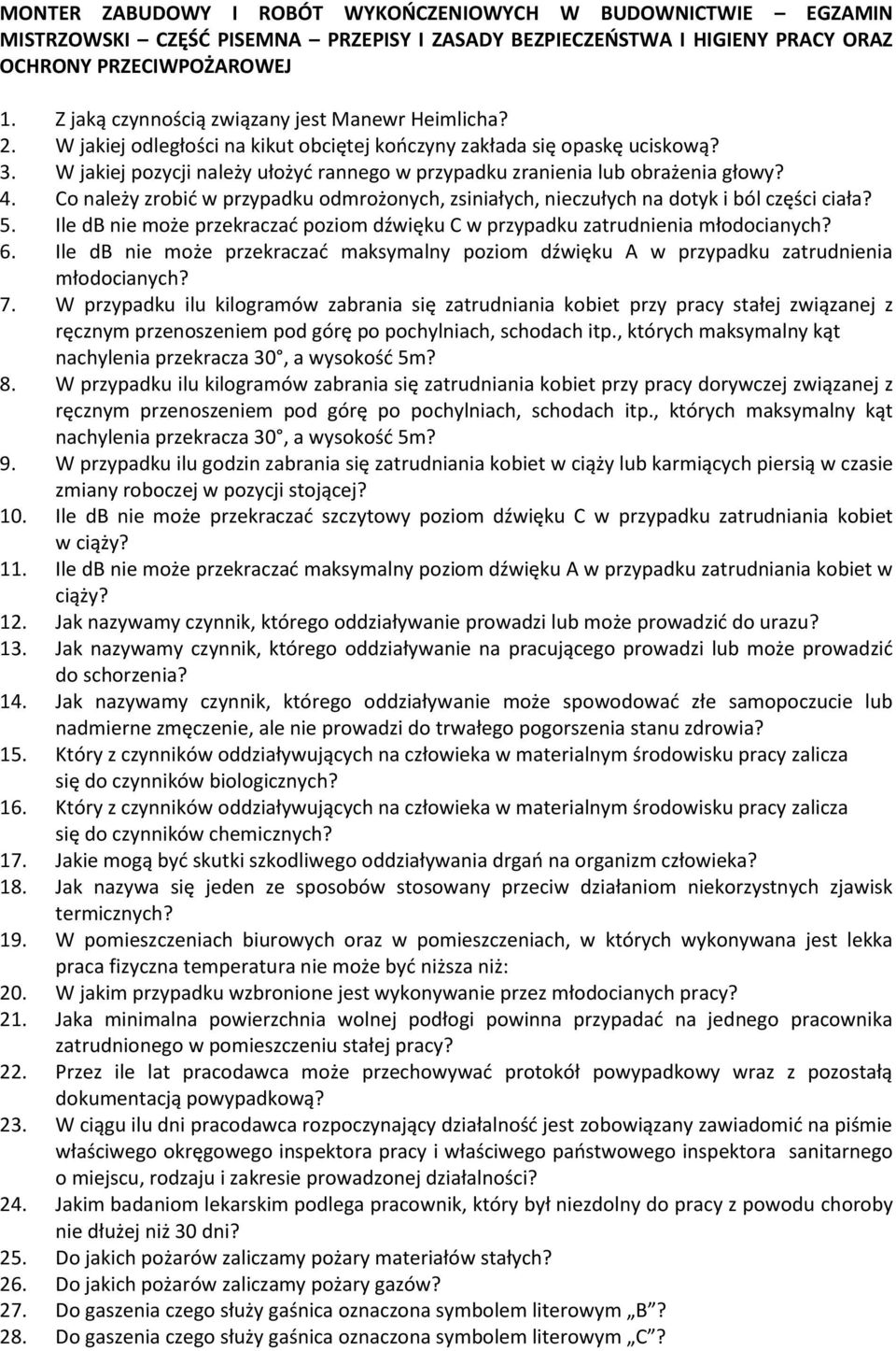 W jakiej pozycji należy ułożyć rannego w przypadku zranienia lub obrażenia głowy? 4. Co należy zrobić w przypadku odmrożonych, zsiniałych, nieczułych na dotyk i ból części ciała? 5.