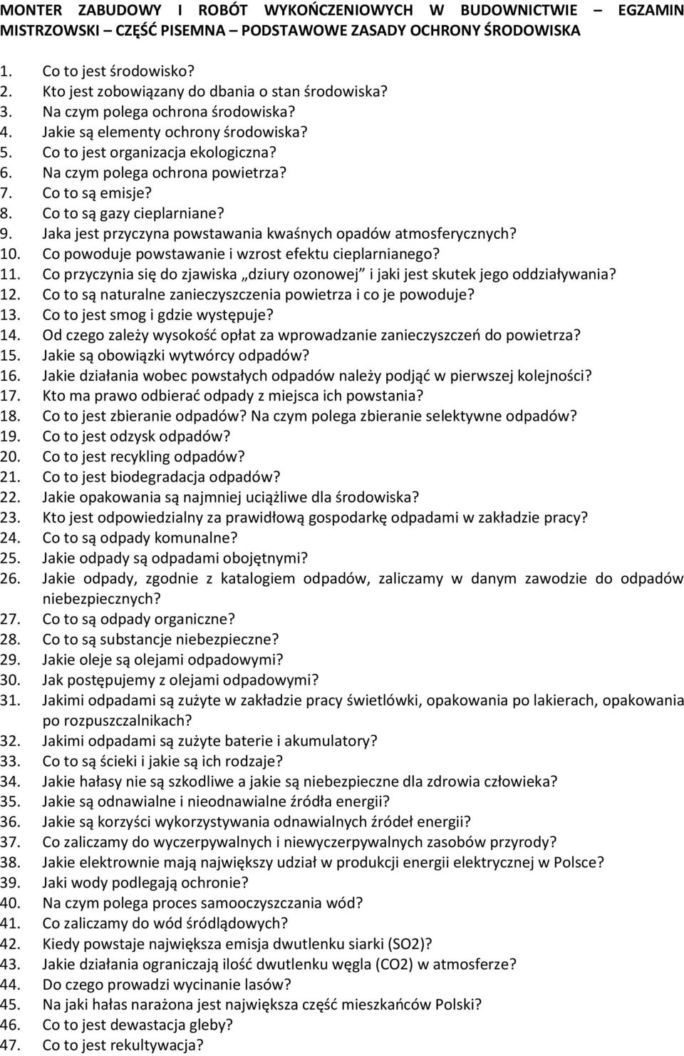 Na czym polega ochrona powietrza? 7. Co to są emisje? 8. Co to są gazy cieplarniane? 9. Jaka jest przyczyna powstawania kwaśnych opadów atmosferycznych? 10.