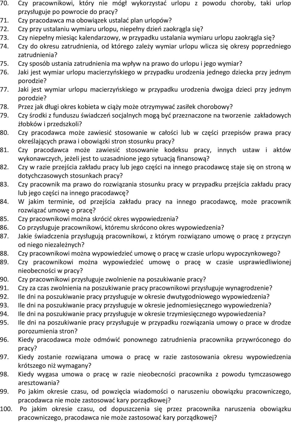 Czy do okresu zatrudnienia, od którego zależy wymiar urlopu wlicza się okresy poprzedniego zatrudnienia? 75. Czy sposób ustania zatrudnienia ma wpływ na prawo do urlopu i jego wymiar? 76.