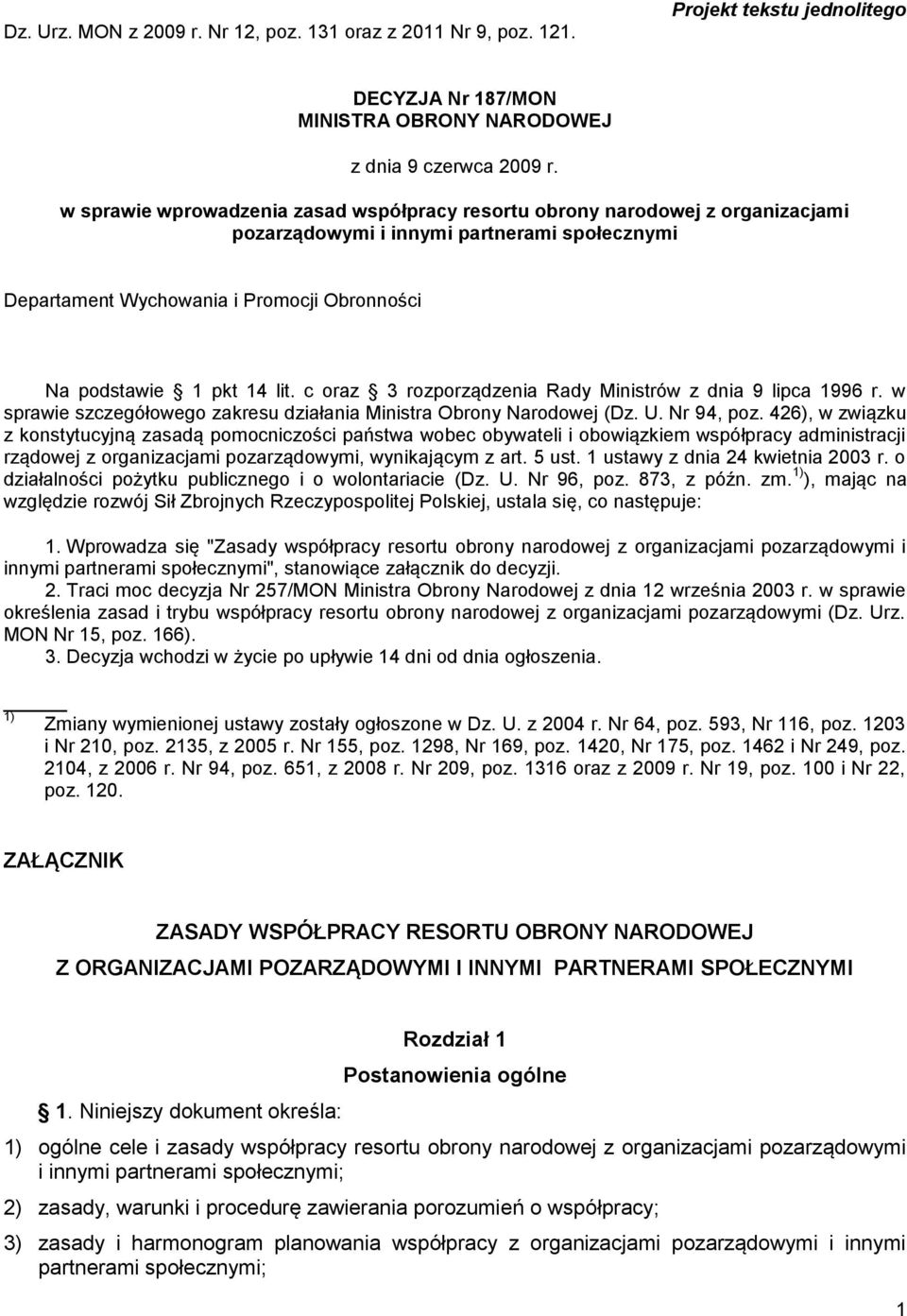 c oraz 3 rozporządzenia Rady Ministrów z dnia 9 lipca 1996 r. w sprawie szczegółowego zakresu działania Ministra Obrony Narodowej (Dz. U. Nr 94, poz.