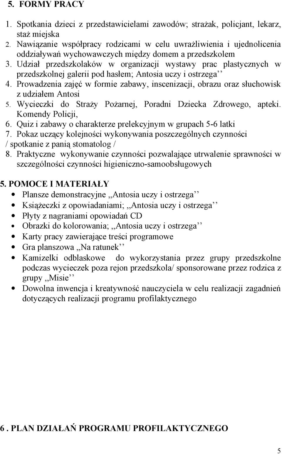 Udział przedszkolaków w organizacji wystawy prac plastycznych w przedszkolnej galerii pod hasłem; Antosia uczy i ostrzega 4.