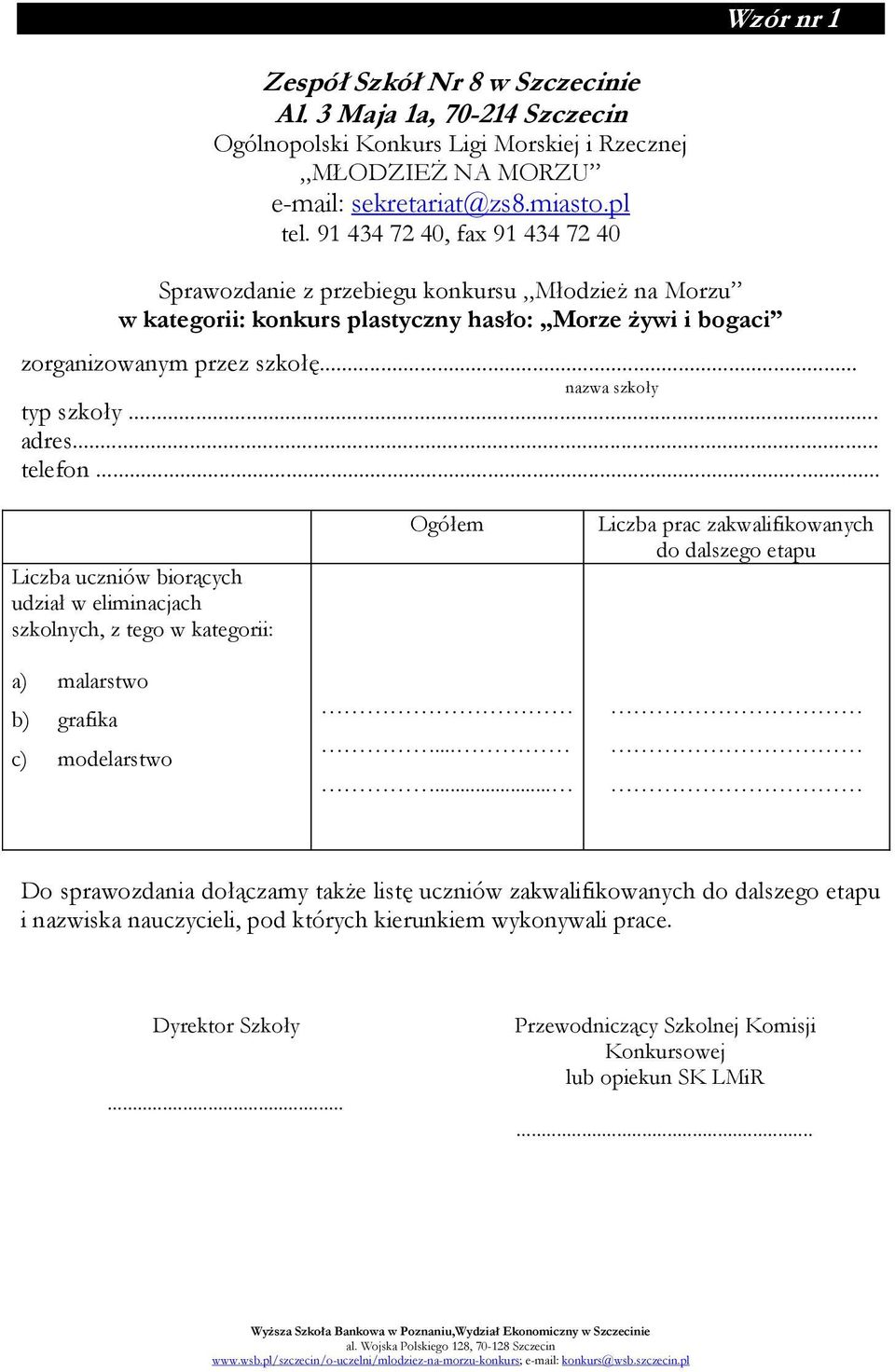 .. adres... telefon... Liczba uczniów biorących udział w eliminacjach szkolnych, z tego w kategorii: a) malarstwo b) grafika c) modelarstwo Ogółem.