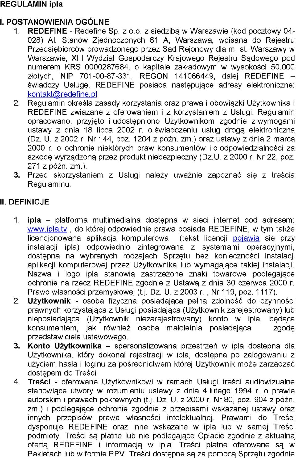 Warszawy w Warszawie, XIII Wydział Gospodarczy Krajowego Rejestru Sądowego pod numerem KRS 0000287684, o kapitale zakładowym w wysokości 50.