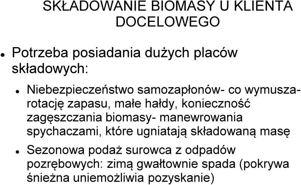 zagęszczania biomasy- manewrowania spychaczami, które ugniatają składowaną masę Sezonowa