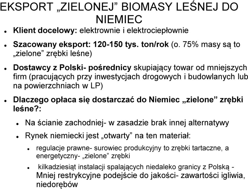 w LP) Dlaczego opłaca się dostarczać do Niemiec zielone zrębki leśne?