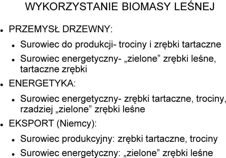 Surowiec energetyczny- zrębki tartaczne, trociny, rzadziej zielone zrębki leśne EKSPORT